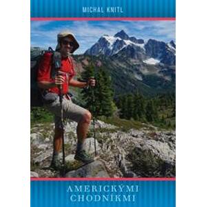 Americkými chodníkmi. 140 dní, 1970 km pešo na horách v Mexiku, Guatemale, na Colorado Traile a Aljaške - Knitl Michal