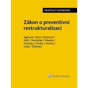 Zákon o preventivní restrukturalizaci Praktický komentář - Adam Sigmund, Jaroslav Brož, Lucie Kačerová, Jiří Voda
