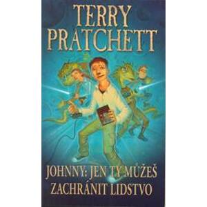 Johnny: Jen ty můžeš zachránit lidstvo - Pratchett Terry