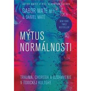 Mýtus normálnosti - Daniel Maté, Gabor Maté