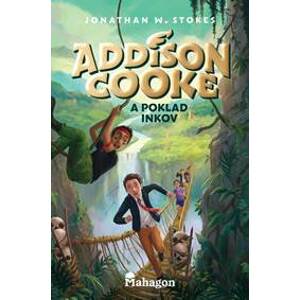 Addison Cooke a poklad Inkov - Jonathan W. Stokes