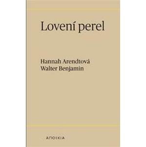 Lovení perel - Hannah Arendtová, Walter Benjamin