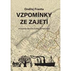 Vzpomínky ze zajetí - Ondřej Franta, Anastasija Iljinična Franta (ed.), David Franta (ed.)