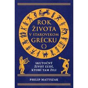 Rok života v starovekom Grécku - Philip Matyszak