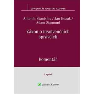 Zákon o insolvenčních správcích Komentář - Antonín Stanislav, Jan Kozák, Adam Sigmund