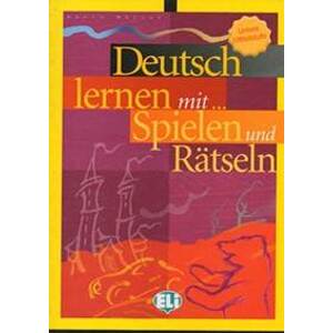 Deutsch lernen mit Spielen und Rätseln - Unt. Mittelstufe (ELI) - autor neuvedený