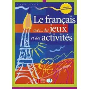 Le français avec... des jeux et des activités - Niveau intermédiaire - Tibert Simone