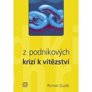 Z podnikových krizí k vítězství - Roman Zuzák