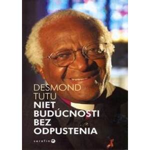 Niet budúcnosti bez odpustenia - Desmond Tutu