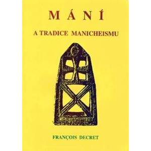 Mání a tradice manicheismu - François Decret