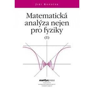 Matematická analýza nejen pro fyziky I. - Jiří Kopáček