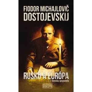 Rusko a Európa - Dostojevskij Fiodor Michajlovič