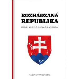 Rozhádzaná republika - Radoslav Procházka