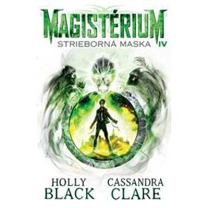 Strieborná maska (Magistérium 4) - Holly Black, Cassandra Clare