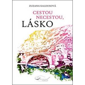 Cestou necestou, lásko - Zuzana Kalousová