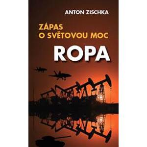 Zápas o světovou moc - Ropa - Anton Zischka