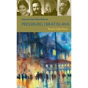 Literarischer Reiseführer Pressburg/Bratislava - Renata SakoHoess