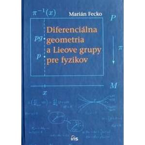 Diferenciálna geometria a Lieove grupy pre fyzikov - Marián Fecko