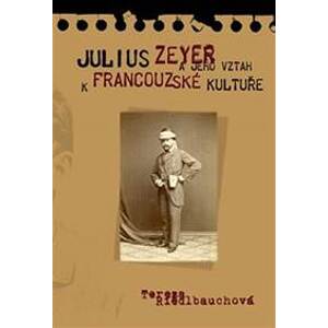 Julius Zeyer a jeho vztah k francouzské - Riedlbyuchová Tereza