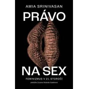 Právo na sex - Amia Srinivasan