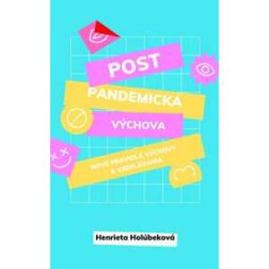 Postpandemická výchova – Nové pravidlá výchovy a vzdelávania - Henrieta Holúbeková