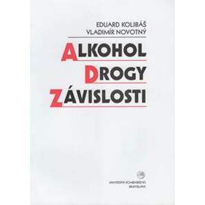 Alkohol, drogy, závislosti - Eduard Kolibáš, Vladimír Novotný