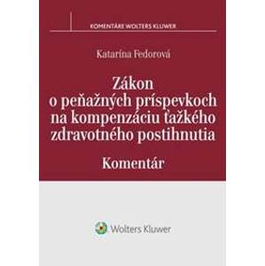 Zákon o peňažných príspevkoch na kompenzáciu ťažkého zdravotného postihnutia - Katarína Fedorová