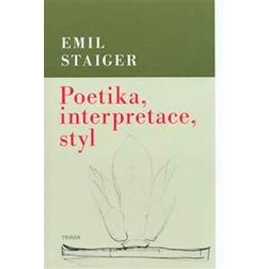 Poetika, interpretace, styl - Staiger Emil