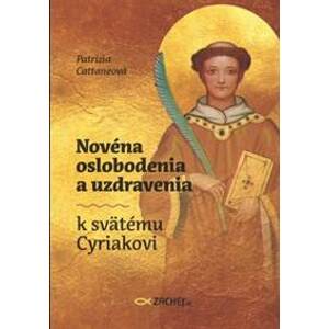 Novéna oslobodenia a uzdravenia k svätému Cyriakovi - Patrizia Cattaneo