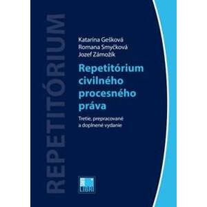 Repetitórium civilného procesného práva (3. vydanie) - Katarína Gešková, Romana Smyčková, Jozef Zámožík