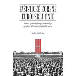 Fašistické korene EÚ - Andrej Vasilčenko