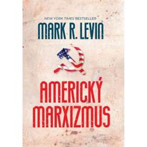 Americký marxizmus - Mark R. Levin