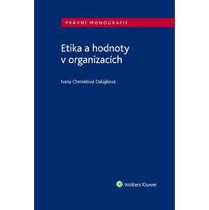 Etika a hodnoty v organizacích - Iveta Chmielová Dalajková