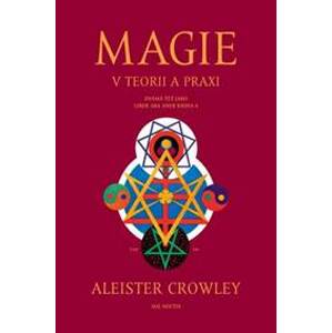 Magie v teorii a praxi (2.vyd.) - Aleister Crowley