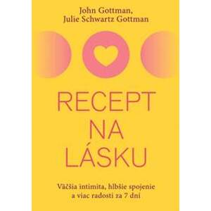 Recept na lásku - John M. Gottman, Julie Schwartz Gottman