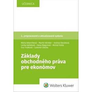 Základy obchodného práva pre ekonómov - Mária Veterníková, Martin Winkler, Andrea Slezáková