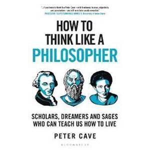 How to Think Like a Philosopher - Cave Peter