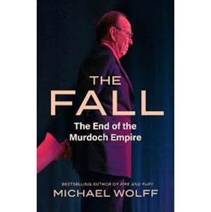 The Fall: The End of the Murdoch Empire - Wolff Michael