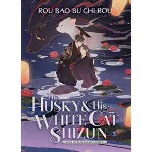 The Husky and His White Cat Shizun: Erha He Ta De Bai Mao Shizun Vol. 3 - Bao Bu Chi Rou Rou