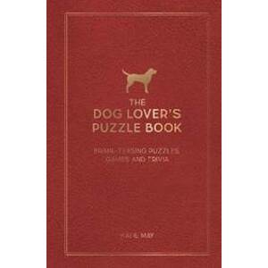 The Dog Lover´s Puzzle Book: Brain-Teasing Puzzles, Games and Trivia - May Kate