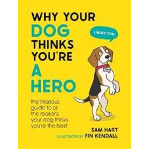 Why Your Dog Thinks You´re a Hero - Hart Sam