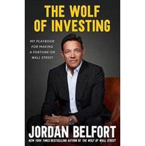 The Wolf of Investing: My Playbook for Making a Fortune on Wall Street - Belfort Jordan