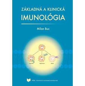 Základná a klinická imunológia (Druhé prepracované a doplnené vydanie) - Milan Buc