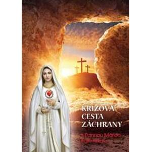Krížová cesta záchrany s Pannou Máriou Fatimskou - Mária Vicenová