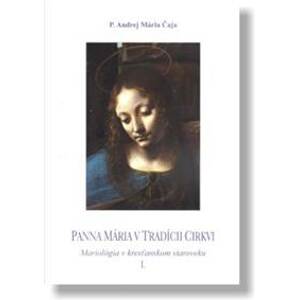 Panna Mária v tradícii cirkvi - P. Andrej Mária Čaja