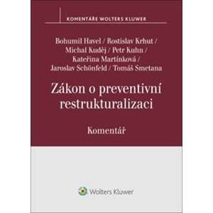 Zákon o preventivní restrukturalizaci Komentář - Bohumil Havel, Michal Kuděj, Kateřina Martínková, Jaroslav Schönfeld, Tomáš S...