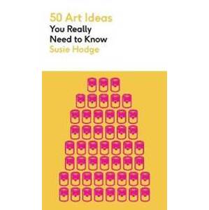 50 Art Ideas You Really Need to Know - Hodgeová Susie