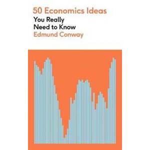 50 Economics Ideas You Really Need to Know - Conway Edmund