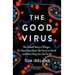 The Good Virus: The Untold Story of Phages - Ireland Tom