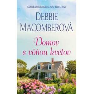 Domov s vôňou kvetov - Debbie Macomberová